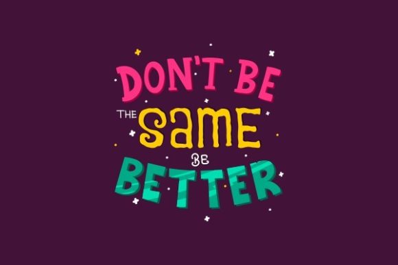 Don’t Be the Same, Be Better Embroidery Design Review