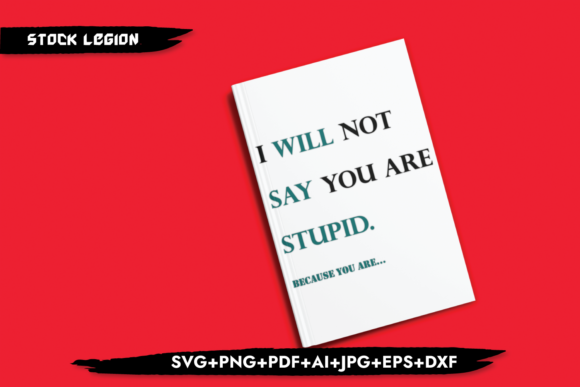 I Will Not Say You're Stupid