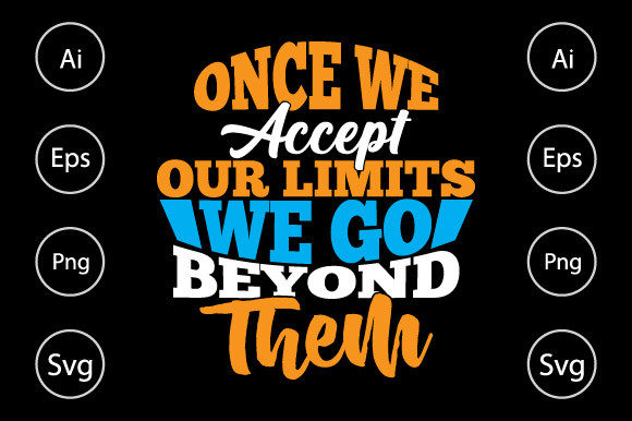 Once We Accept Our Limits We Go Beyond