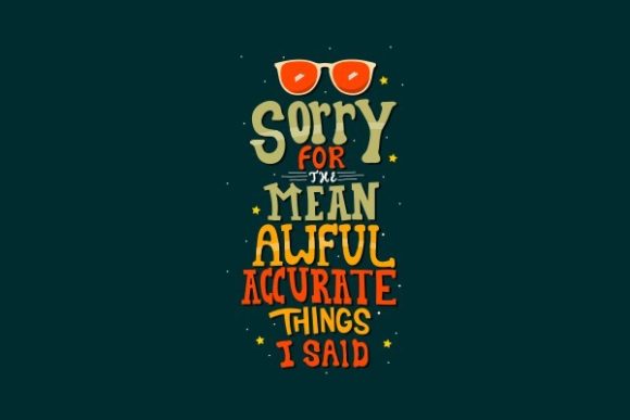 Sorry Fo the Mean Awful Accurate Things Review